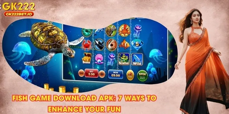Fish game download APK: 7 Ways to Enhance Your Fun